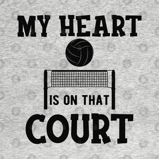 Volleyball Court - My heart is on that court by KC Happy Shop